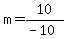 m=10%2F%28-10%29