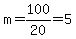 m=100%2F20=5