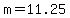 m=11.25