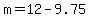m=12-9.75