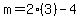 m=2%283%29-4