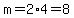 m=2%2A4=8