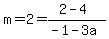 m=2=%282-4%29%2F%28-1-3a%29