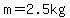 m=2.5kg