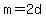 m=2d
