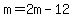 m=2m-12