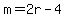 m=2r-4