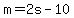 m=2s-10