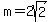 m=2sqrt%282%29