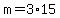 m=3%2A15+
