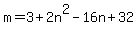 m=3%2B2n%5E2-16n%2B32