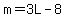 m=3L-8