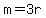 m=3r