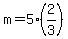 m=5%2A%282%2F3%29