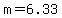 m=6.33