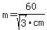 m=60%2Fsqrt%283%29cm
