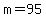 m=95