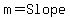 m=Slope