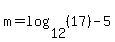 m=log%2812%2C%2817%29%29-5