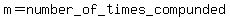 m=number_of_times_compunded
