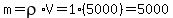 m=rho%2AV=1%285000%29=5000
