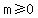 m%3E=0
