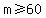 m%3E=60