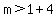 m%3E1%2B4