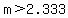 m%3E2.333