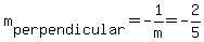 m%5Bperpendicular%5D=-1%2Fm=-2%2F5