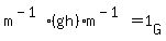m%5E%28-1%29%28gh%29m%5E%28-1%29+=+1%5BG%5D