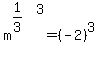 m%5E%281%2F3%29%5E3+=+%28-2%29%5E3