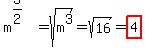 m%5E%283%2F2%29=sqrt%28m%5E3%29=sqrt%2816%29=highlight%284%29