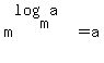 m%5E%28log%28m%2Ca%29%29=a