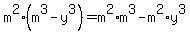 m%5E2%28m%5E3-y%5E3%29=m%5E2%2Am%5E3-m%5E2%2Ay%5E3
