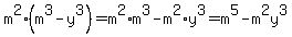 m%5E2%28m%5E3-y%5E3%29=m%5E2%2Am%5E3-m%5E2%2Ay%5E3=m%5E5-m%5E2y%5E3