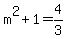 m%5E2%2B1=4%2F3