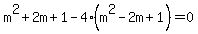 m%5E2%2B2m%2B1-4%28m%5E2-2m%2B1%29+=+0