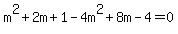 m%5E2%2B2m%2B1-4m%5E2%2B8m-4+=+0