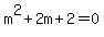 m%5E2%2B2m%2B2=0