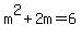 m%5E2%2B2m=6