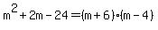 m%5E2%2B2m-24=%28m%2B6%29%28m-4%29