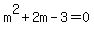 m%5E2%2B2m-3+=+0