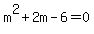 m%5E2%2B2m-6=0