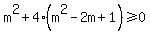 m%5E2%2B4%28m%5E2-2m%2B1%29%3E=0