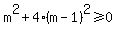 m%5E2%2B4%28m-1%29%5E2%3E=0