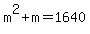 m%5E2%2Bm=1640