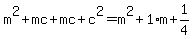 m%5E2%2Bmc%2Bmc%2Bc%5E2=m%5E2%2B1%2Am%2B1%2F4