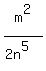 m%5E2%2F%28+2n%5E5%29