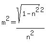 m%5E2=+sqrt%281-n%5E2%29%5E2%2Fn%5E2+